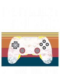 I Cant Believe I Paused My Game For This Funny Video Games Funny Gift T-Shirt