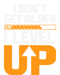 I Dont Get Older I Level Up Great Gift Ladies Long Sleeve Shirt