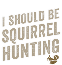 I Should Be Squirrel Hunting Funny Squirrel Hunter Gift Women's T-Shirt