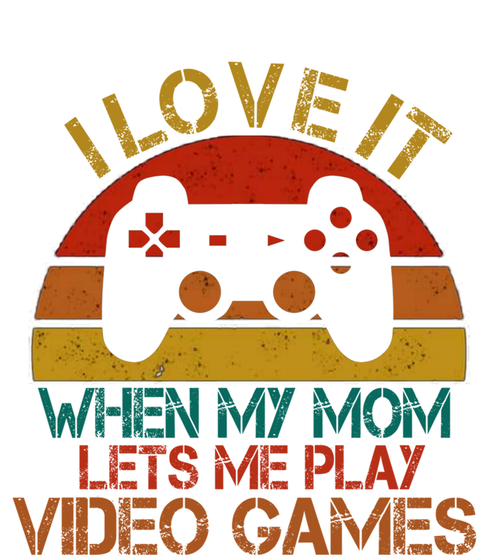 I Love It When My Mom Lets Me Play Video Games Vintage Gamer Gift T-Shirt