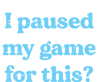 I Paused My Game For This Gaming Humor Fun Funny Gamer Funny Gift Premium Hoodie