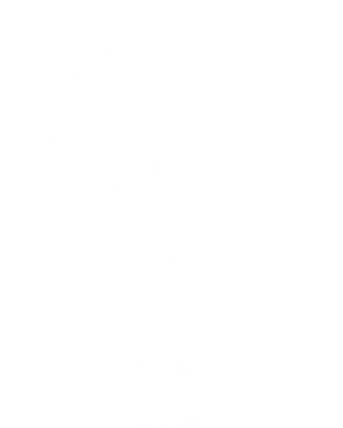 I Paused My Game For This?! Gift T-Shirt