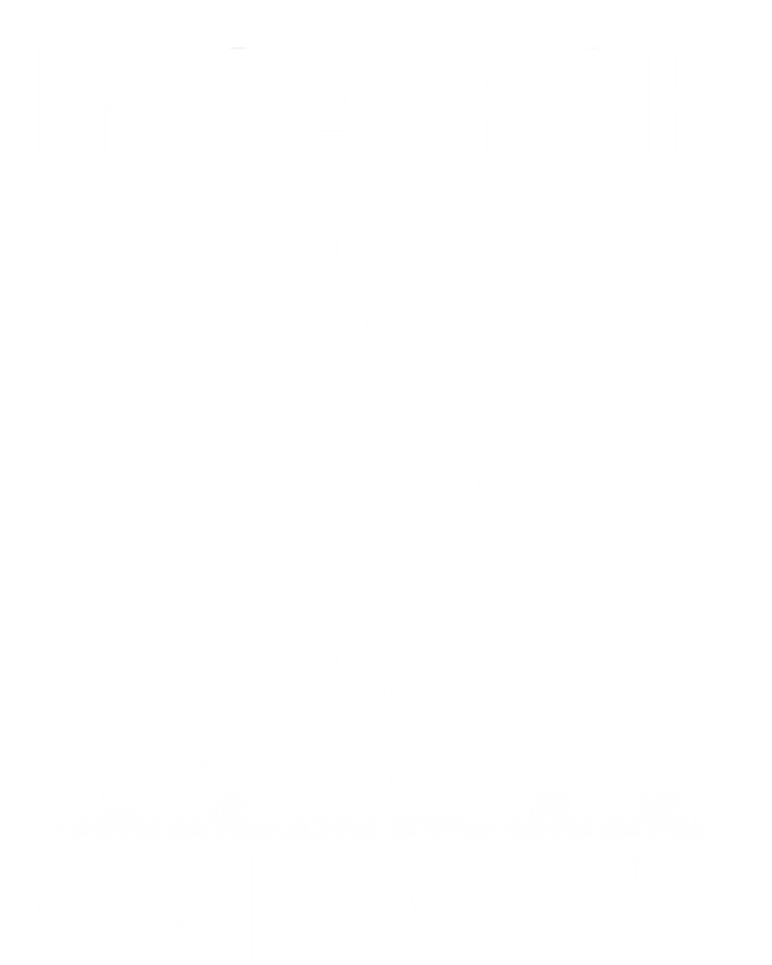 In Search Of Booty Funny Metal Hunting Detector Dad Grandpa Gift T-Shirt