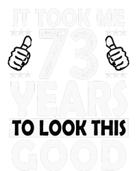 73rd Birthday Gift Took Me 73 Years Good Funny 73 Year Old T-Shirt