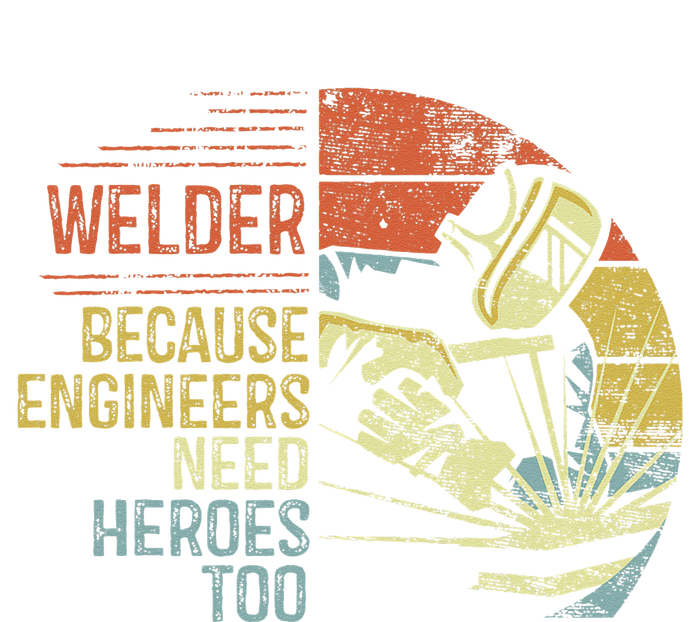 Welder Because Engineers Need Heroes Too Gifts Funny Welding Long Sleeve Shirt