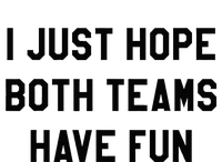 I Just Hope Both Teams Have Fun For Men Women Kids Premium Pullover Hoodie