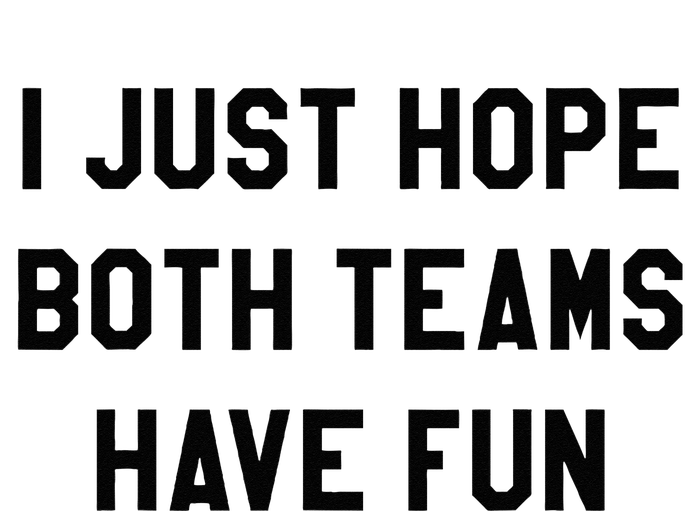 I Just Hope Both Teams Have Fun For Men Women Kids Premium Pullover Hoodie