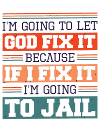 I Let God Fix It Because If I Fix It Im Going To Jail Women’s Perfect Tri Rocker Tank