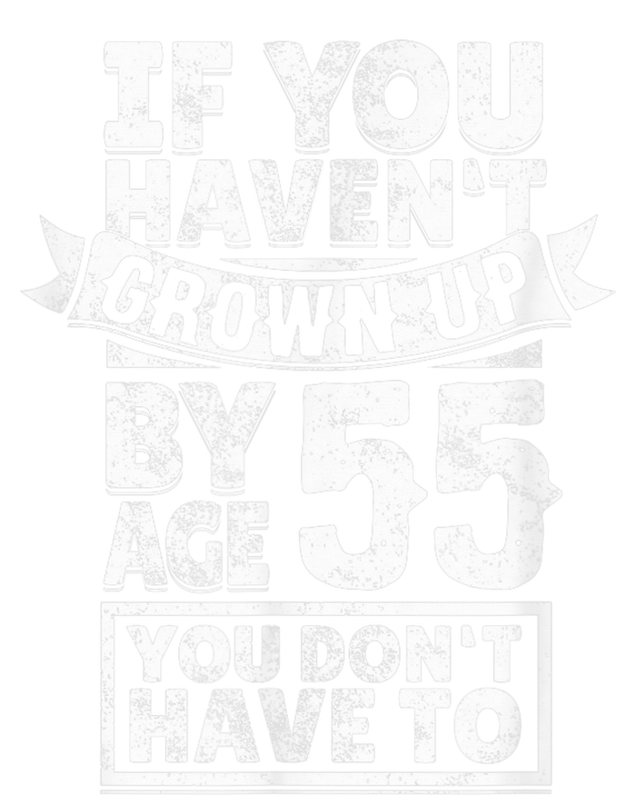 55th Birthday Saying - Hilarious Age 55 Grow Up Fun Gag Gift T-Shirt