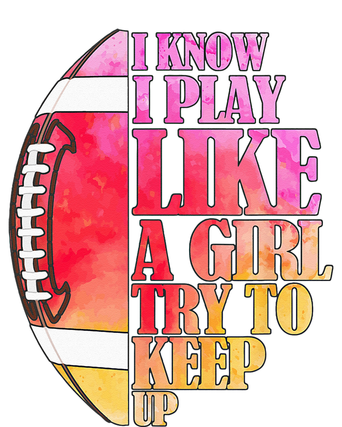 I Know I Play Like A Girl Try To Keep Up Football Game Day Kids Long Sleeve Shirt