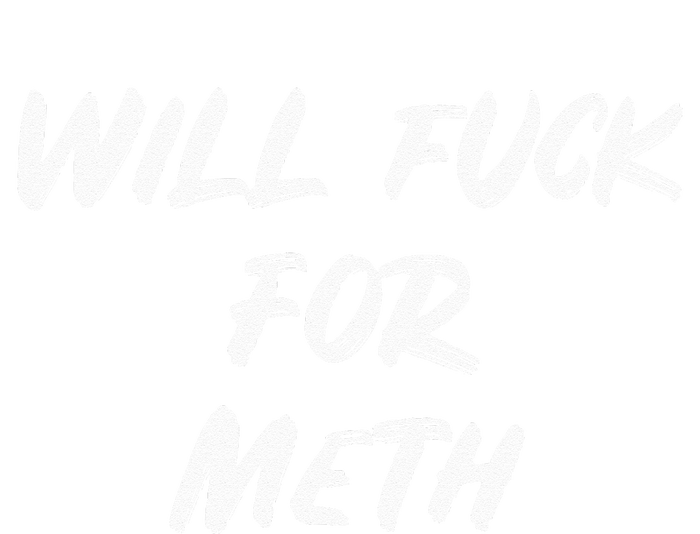 Funny Will Fuck For Meth Drug Tie-Dye T-Shirt