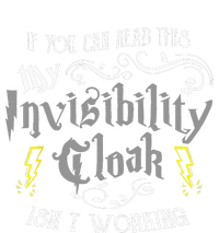 If You Can Read This My Invisibility Cloak Isnt Working Fun T-Shirt