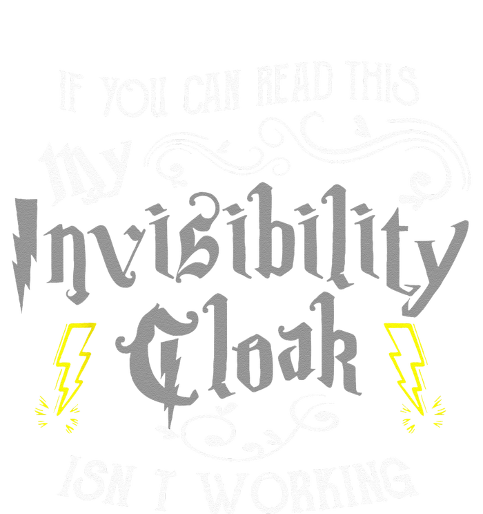 If You Can Read This My Invisibility Cloak Isnt Working Fun T-Shirt