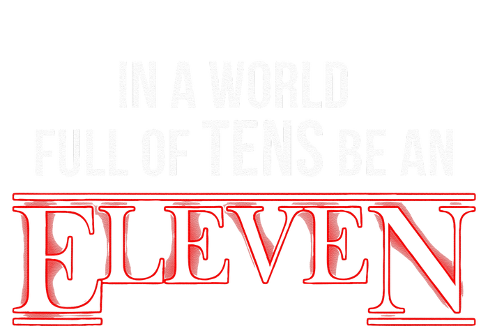 In A World Of Tens Be An Eleven Eleven Year Old Birthday Tall T-Shirt