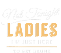 Not Tonight Ladies Im Just Here To Get Drunk PosiCharge Competitor Tank