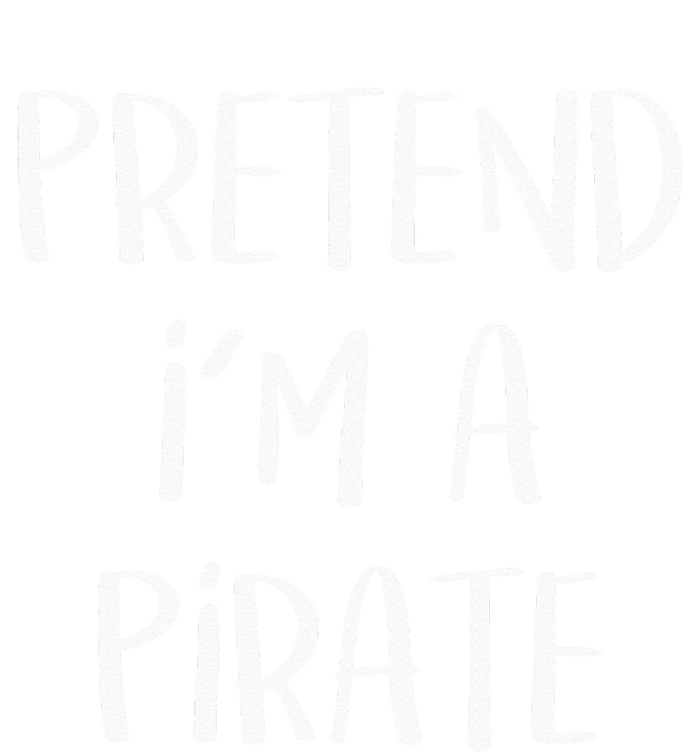 Pretend Im A Pirate Costume Party Funny Halloween Pirate Women's T-Shirt