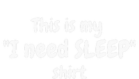 This Is My I Need SLEEP T-Shirt