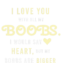 Funny Mom With Sayings I Love You With All My Boobs T-Shirt