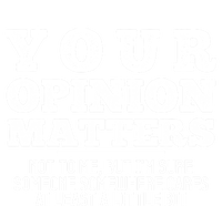 Your Opinion Matters Not To Me Funny Sarcastic Humor Retro Funny Gift T-Shirt