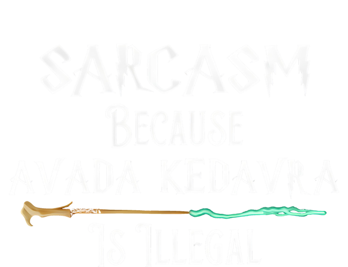 Sarcasm Because Avada Kedavra Is Illegal Toddler T-Shirt