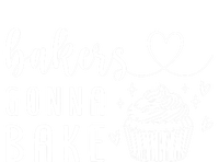 Bakers Gonna Bake Pastry Sweet Fan Chef Hobby Interest Cake Gift T-Shirt