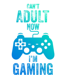 I Cant Adult Now I Am Gaming Funny Video Gamer Gaming Gift T-Shirt