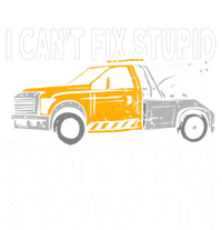 I Cant Fix Stupid But I Can Tow It Tow Truck Driver Gift Tall Hoodie