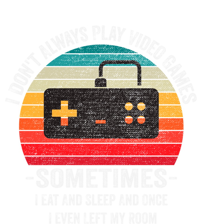 I Dont Always Play Video Games Funny Gamer Gift Meaningful Gift Magnet