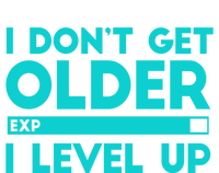 I Dont Get Older I Level Up Funny Tees For Family Gaming Cool Gift Tall Sweatshirt