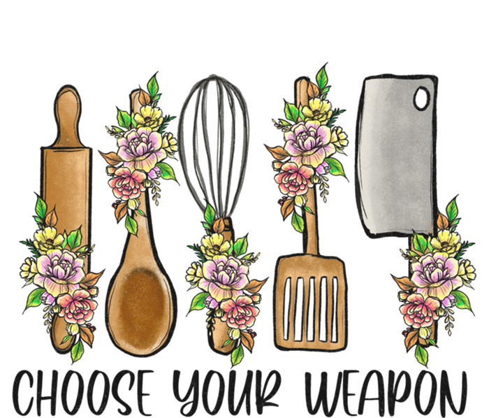 Choose Your Weapon Funny Cooking Chef Baking Design Humor Gift T-Shirt