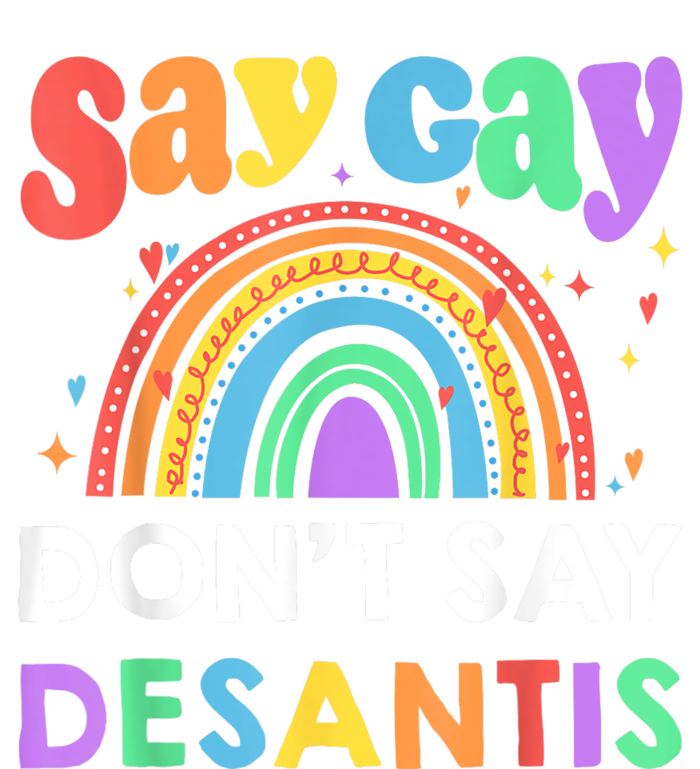 Say Gay Dont Say Desantis LGBT Gift T-Shirt