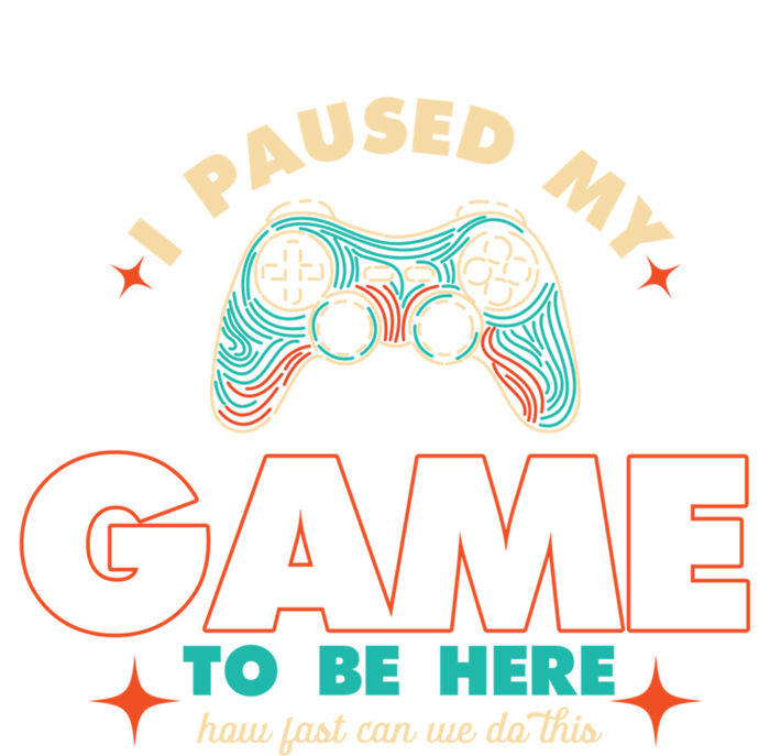 Funny I Paused My Game To Be Here Gaming Gamer Cute Gift Women's T-Shirt