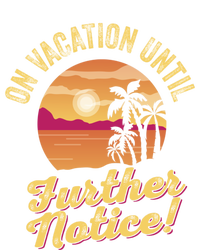 Funny On Vacation Until Further Notice Summer Vacation Beach Gift Toddler T-Shirt