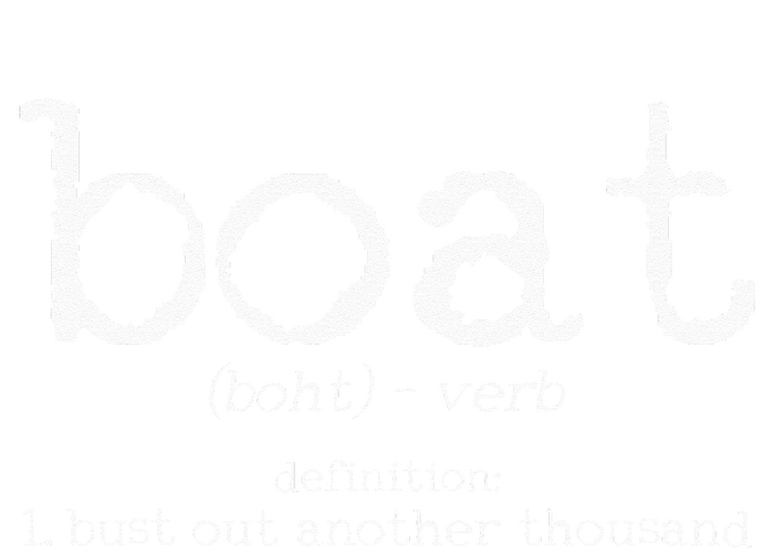 Boat Definition Bust Out Another Thousand Funny Boating Gift T-Shirt