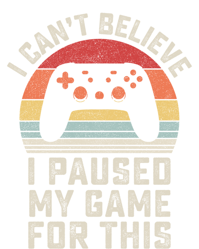 Vintage I Cant Believe I Paused My Game For This Gamer Gift T-Shirt