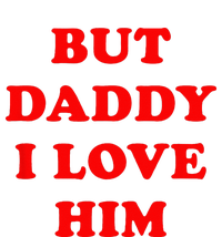 But Daddy I Love Him Toddler Fine Jersey T-Shirt