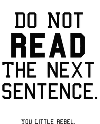 Do Not Read The Next Sentence Funny Cooling Performance Crew T-Shirt