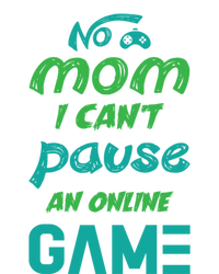 Gaming No Mom I Cant Pause An Online Game Gift Women's T-Shirt