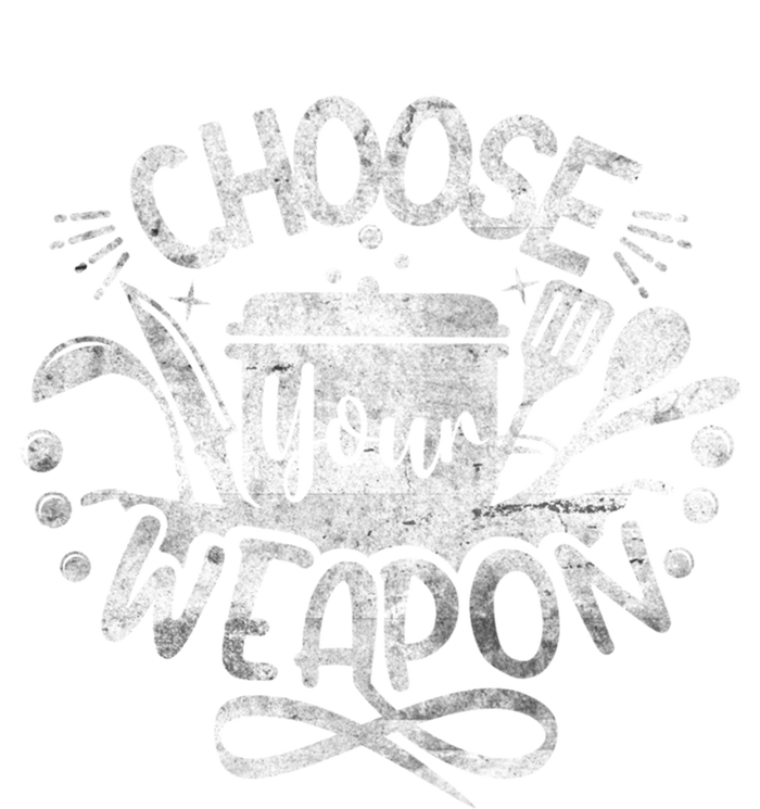 Funny Choose Your Weapon Cooking Food Kitchen Chefs Great Gift Women's T-Shirt