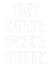 Dont Hate Me Because I Fine Die Mousepad