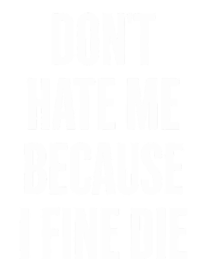 Dont Hate Me Because I Fine Die Mousepad