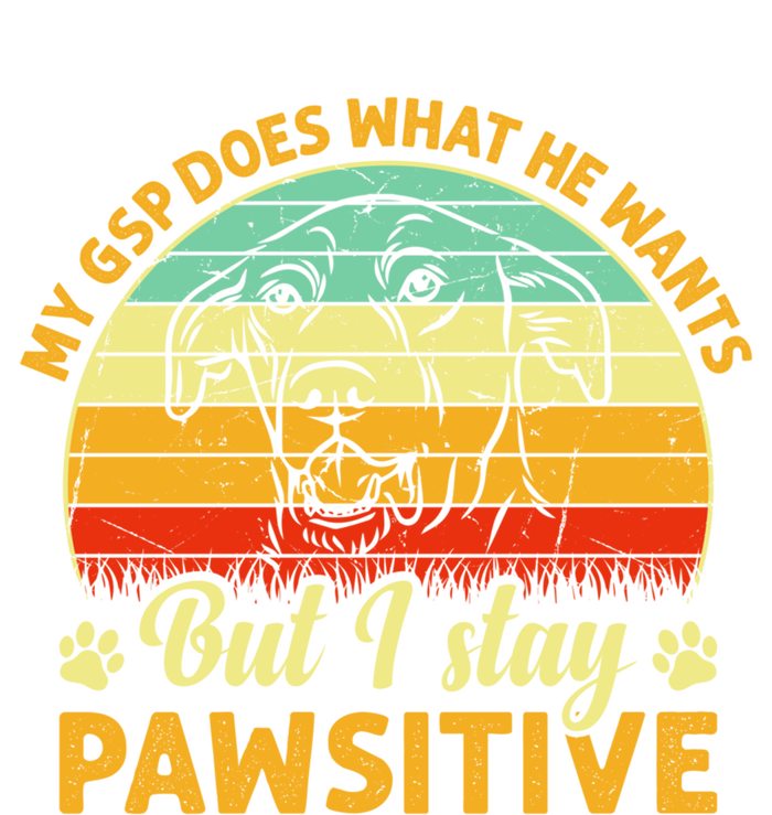 Ger Shorthaired Pointer My Gsp Does But I Stay Pawsitive Gift Long Sleeve Shirt