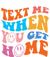 Text Me When You Get Home Trendy T-Shirt