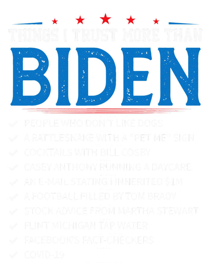 Things I Trust More Than Biden Sarcastic And Funny Joe Biden T-Shirt