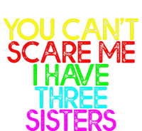 You Cant Scare Me I Have Three Sisters Kids Sweatshirt