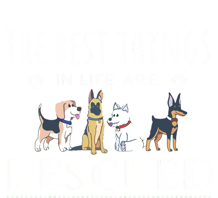 The Best Things In Life Are Rescued Dog Rescue T-Shirt