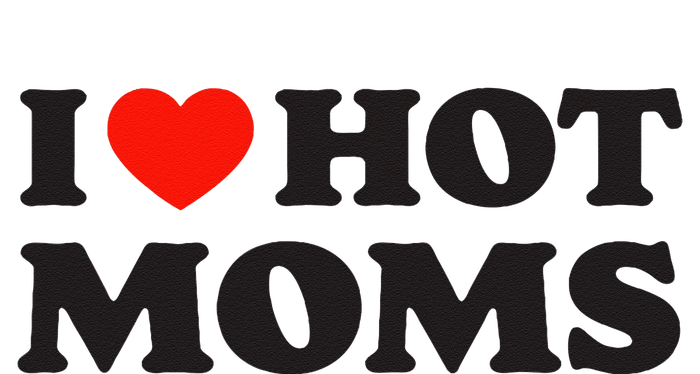 I Love Hot Moms Funny Red Heart Love Moms Magnet