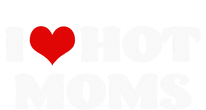 I Love Hot Moms Red Heart Hot Mother Tee T-Shirt