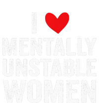 I Love Mentally Unstable Women Funny Ironic Meme T-Shirt