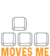 Its What Moves Me W A S D Funny Gamer Gaming Tournat Gift T-Shirt